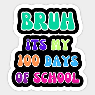 "Bruh, It's My 100 Days of School Tee" 1 Sticker